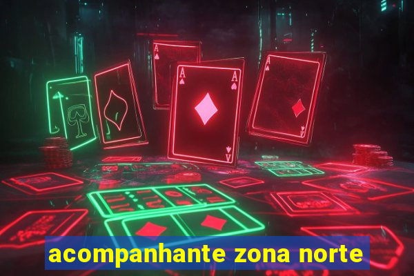 acompanhante zona norte